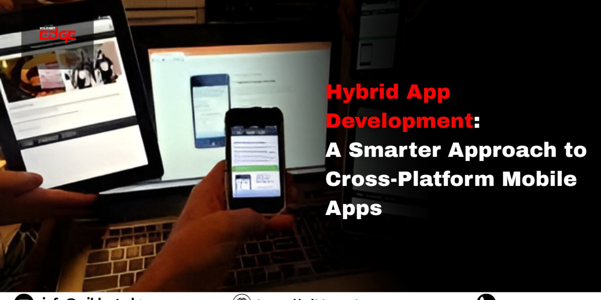 Hybrid App Development: A Smarter Approach to Cross-Platform Mobile Apps