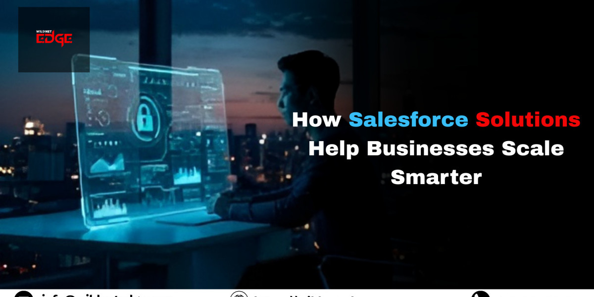How Salesforce Solutions Help Businesses Scale Smarter